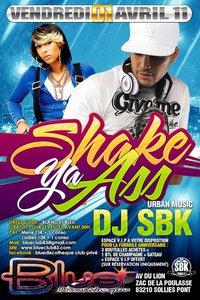Vend 1er Avril ★ SHAKE YA ASS (PART 1) ★ DJ SBK ★ @ BLUE CLUB