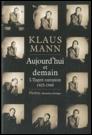 Klaus Mann,  Aujourdhui et demain - L’esprit européen. 1925-1949