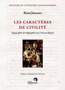 Un nouvel ouvrage de référence: Les Caractères de civilité, Typographie et calligraphie sous L'Ancien Régime, par Rémi Jimenes