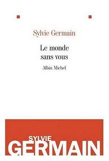 Sylvie Germain - Le monde sans vous