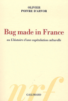 R.A.T. Second livre. Bug made in France  ou l’histoire d’une capitulation culturelle, Olivier Poivre d’Arvor,