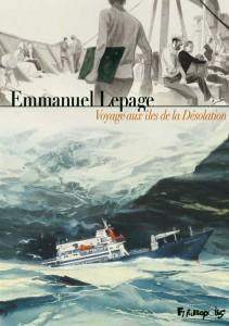 - Voyage aux îles de la Désolation, d’Emmanuel Lepage -