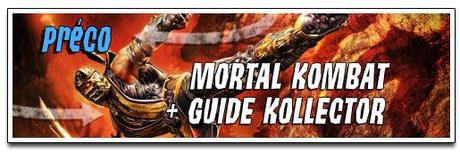 [PRÉCOMMANDE] MORTAL KOMBAT + GUIDE KOLLECTOR’S EDITION