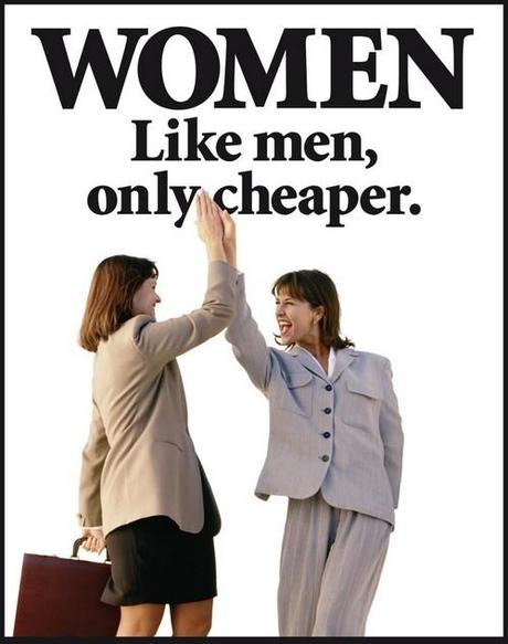 Women : like men, only cheaper Women : like men, only cheaper