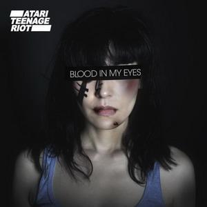 Atari Teenage Riot –  Blood In My Eyes (Single)