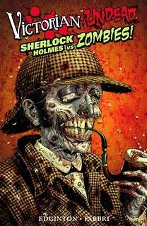 Victorian Undead, Sherlock Holmes vs Zombies!, Ian Edginton