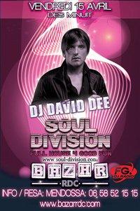 VENDREDI 15 AVRIL DJ DAVID DEE SOUL DIVISION AU BAZAR