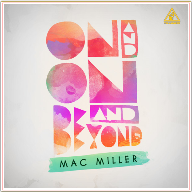 Mac Miller On and On and Beyond Mac Miller   On and On and Beyond