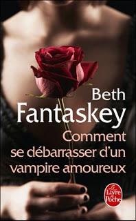 Comment se débarrasser d'un vampire amoureux arrive en poche - Beth Fantaskey
