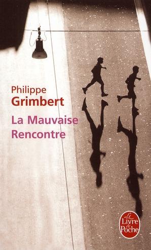 LA MAUVAISE RENCONTRE, de Philippe GRIMBERT