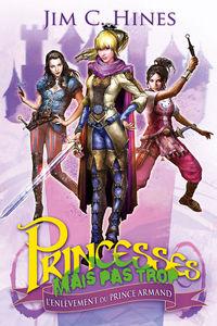 [Chronique] Princesses mais pas trop, tome 1 : L’enlèvement du prince Armand - Jim C. Hines