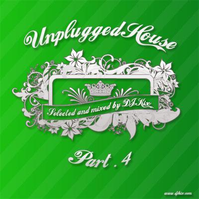 DJ Kix Presents Unplugged House Part.4