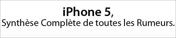 iPhone 5 : Synthèse des rumeurs