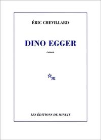 La Folie des grandeurs d'Albert Moindre - Éric Chevillard - Dino Egger (Éditions de Minuit - 2011) par Cédric Rétif