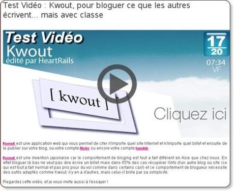 Test Vidéo : Kwout, pour bloguer ce que les autres écrivent... mais avec classe http://fr.intruders.tv/Test-Video-Kwout,-pour-bloguer-ce-que-les-autres-ecrivent-mais-avec-classe_a926.html