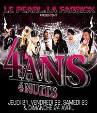 WEEKEND ANNIVERSAIRE FABRICK & PEARL - 4 ANS / 4 NUITS !!