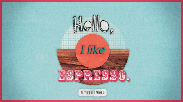Inspirations - 'Hello I like Espresso' by Vincent Lammers