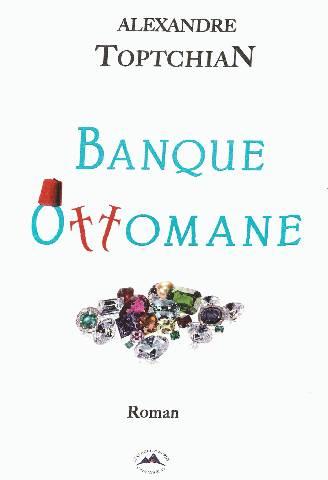 « Banque Ottomane » dAlexandre Toptchian en français