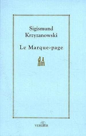 Le marque-page ne chôme pas - Le Marque-page - Sigismund Krzyzanowski (Verdier - 1991) par Cédric Rétif