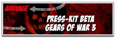[ARRIVAGE] PRESS-KIT BETA GEARS OF WAR 3