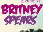 Comment n’ai rencontré Britney Spears