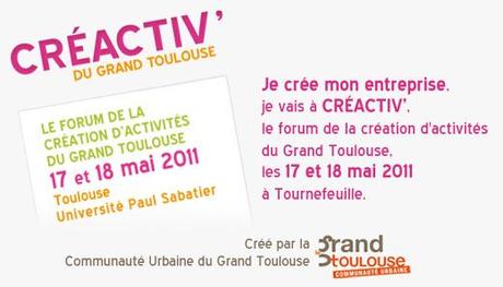 CRÉACTIV, le forum de la création d’entreprise Toulouse, 17 et 18 mai 2011