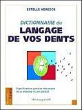 le dictionnaire du langage de vos dent - livre de decodage dentaire - editions Luigi Castelli