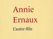 Annie Ernaux l'autre fille miracle d'écriture