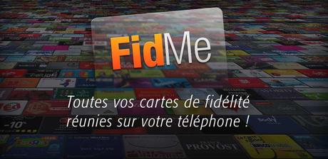 FidMe, toutes vos cartes de fidélité dans votre téléphone mobile !