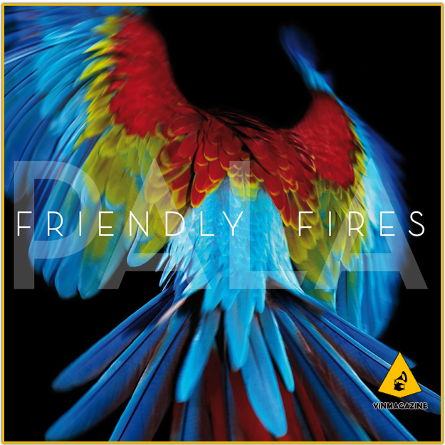 Friendly Fires Pala Friendly Fires   Pala