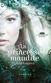Les royaumes invisibles, tome 1 : La princesse maudite