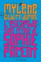 L'escapade sans retour de Sophie Parent de Mylène Gilbert-Dumas