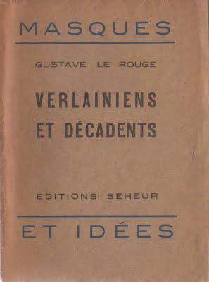 Gustave Le Rouge : Verlainiens et Décadents.