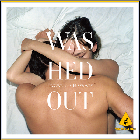Washed Out - Within and Without Washed Out Within and Without Washed Out Eyes Be Closed