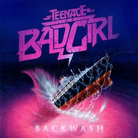 Teenage Bad Girl – Backwash