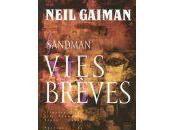 Neil Gaiman Sandman, Vies Brèves