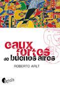 Roberto Arlt, Eaux-fortes de Buenos Aires
