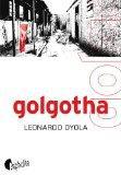 Leonardo Oyola, Golgotha.