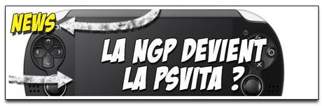 [NEWS] LA NGP DEVIENT LA PSVITA ?