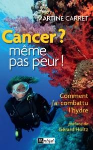 « Cancer? même pas peur! », le livre « coup de gueule » de Martine Carret