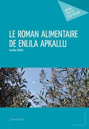 Caroline Maillet – Le roman alimentaire d’Enlila Apkallu