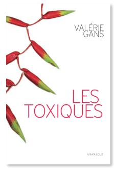 « Les Toxiques », de Valérie Gans, (éd. Marabout) est « Le » thriller qu’il faut lire cet été