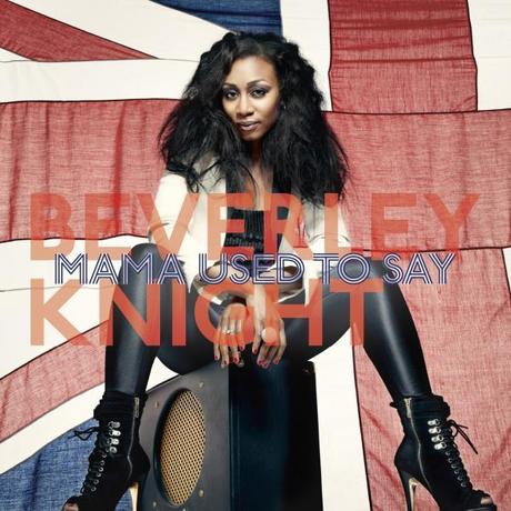 Clip | Beverley Knight • Mama Used To Say