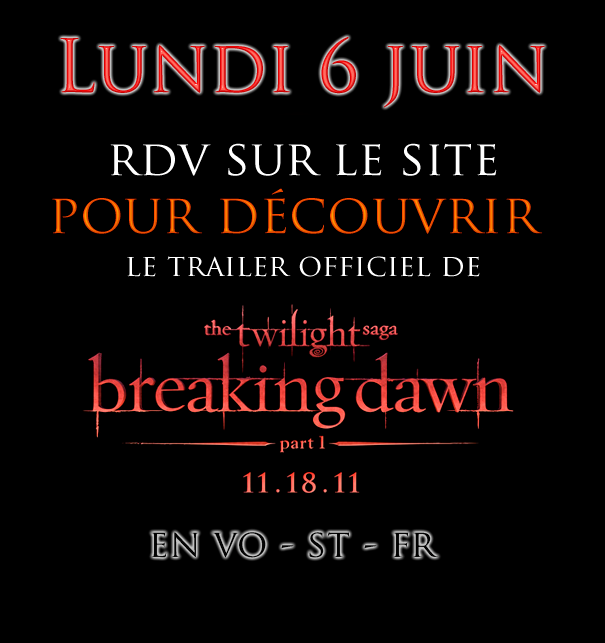 [Évènement] RDV sur le site le 6 juin pour le trailer en VOSTFR de Breaking Dawn part I