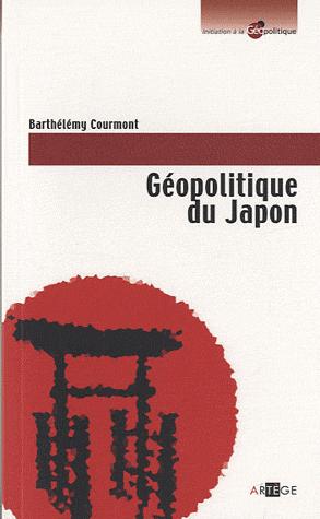 Géopolitique du Japon,  par Barthélémy Courmont