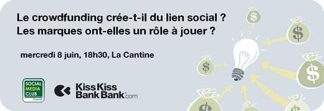 Le crowdfunding crée-t-il du lien social ? le 8 juin à La Cantine - Social Media Club France et Kiss Kiss Bank Bank