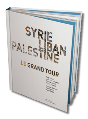 Syrie, Liban, Palestine : le Grand Tour – Collectif