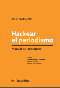 Hackear el periodismo de Pablo Mancini