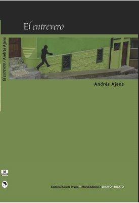 « À Sorata, presque sur le toit du monde... » - Andrés Ajens - El Entrevero (Cuarto propio/Plural, 2008) par Antonio Werli
