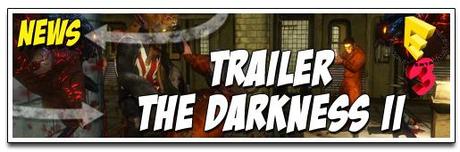[NEWS E3] TRAILER « THE DARKNESS II »